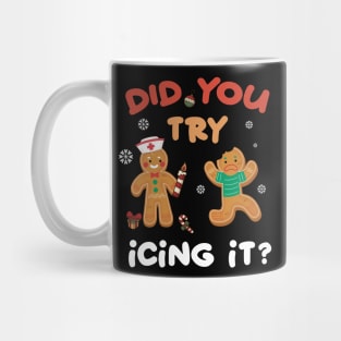 Nurse Christmas Gingerbread Did You Try Icing It Mug